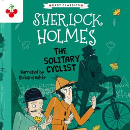 Das Buch “The Solitary Cyclist - The Sherlock Holmes Children's Collection: Creatures, Codes and Curious Cases (Easy Classics), Season 3 (Unabridged) – Sir Arthur Conan Doyle” online hören
