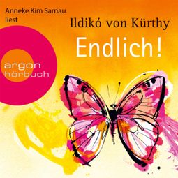 Das Buch “Endlich! (Gekürzte Fassung) – Ildikó von Kürthy” online hören