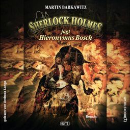 Das Buch “Sherlock Holmes jagt Hieronymus Bosch (Ungekürzt) – Arthur Conan Doyle, Martin Barkawitz” online hören