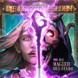 Das Buch “Die Letzten Helden, Die Abenteuer der Letzten Helden, Folge: Die Magier des Stabs – Paul Burghardt” online hören