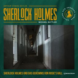 Das Buch “Sherlock Holmes und das Geheimnis von Rosie's Hall (Ungekürzt) – Michael Buttler, Arthur Conan Doyle” online hören