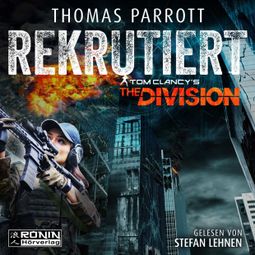Das Buch “Rekrutiert - Tom Clancy's The Division, Band 1 (ungekürzt) – Thomas Parrott” online hören
