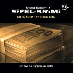 Das Buch “Jacques Berndorf, Eifel-Krimi, Folge 5: Eifel-Gold, Teil 2 – Jacques Berndorf” online hören