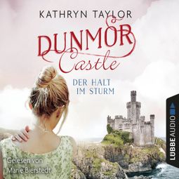 Das Buch “Der Halt im Sturm - Dunmor Castle 2 (Gekürzt) – Kathryn Taylor” online hören