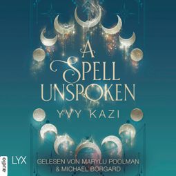 Das Buch “A Spell Unspoken - Magic and Moonlight, Teil 2 (Ungekürzt) – Yvy Kazi” online hören