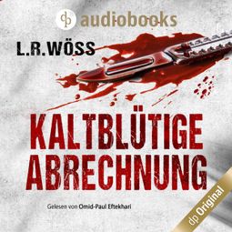 Das Buch «Kaltblütige Abrechnung - Wakolbinger und Panzenböck ermitteln, Band 1 (Ungekürzt) – L.R. Wöss» online hören