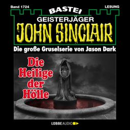 Das Buch “Die Heilige der Hölle (2. Teil) - John Sinclair, Band 1724 (Ungekürzt) – Jason Dark” online hören