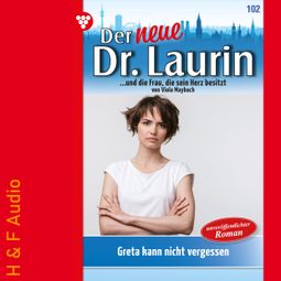 Das Buch “Greta kann nicht vergessen - Der neue Dr. Laurin, Band 102 (ungekürzt) – Viola Maybach” online hören