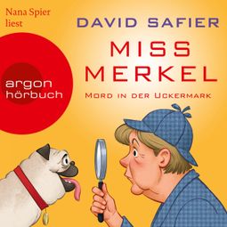 Das Buch “Mord in der Uckermark - Miss Merkel, Band 1 (Ungekürzt) – David Safier” online hören