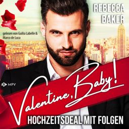 Das Buch “Valentine, Baby! - The Valentine Brothers, Buch 1 (ungekürzt) – Rebecca Baker” online hören