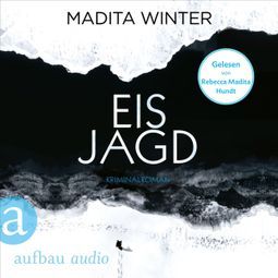 Das Buch “Eisjagd - Anelie Andersson ermittelt, Band 2 (Ungekürzt) – Madita Winter” online hören