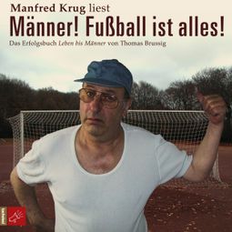 Das Buch “Männer! Fußball ist alles! (Ungekürzt) – Thomas Brussig” online hören