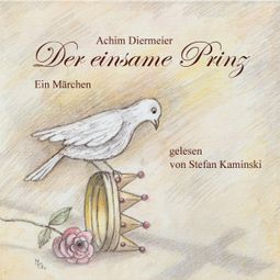 Das Buch “Der einsame Prinz - Ein Märchen (ungekürzt) – Achim Diermeier” online hören
