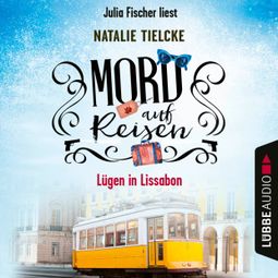 Das Buch «Mord auf Reisen - Lügen in Lissabon - Ein Fall für Claire und Andrew, Teil 2 (Ungekürzt) – Natalie Tielcke» online hören