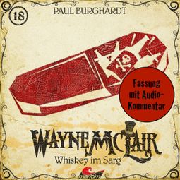 Das Buch “Wayne McLair, Folge 18: Whiskey im Sarg (Fassung mit Audio-Kommentar) – Paul Burghardt” online hören