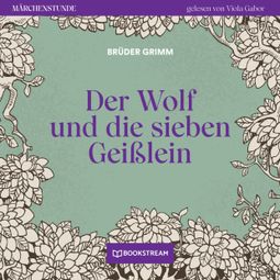 Das Buch “Der Wolf und die sieben Geißlein - Märchenstunde, Folge 92 (Ungekürzt) – Brüder Grimm” online hören