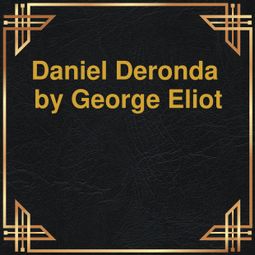 Das Buch “Daniel Derona (Unabridged) – George Eliot” online hören