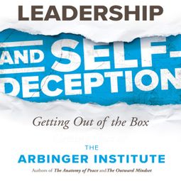 Das Buch “Leadership and Self-Deception - Getting out of the Box (Unabridged) – The Arbinger Institute” online hören