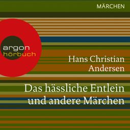Das Buch “Das hässliche Entlein und andere Märchen (Ungekürzte Lesung) – Hans Christian Andersen” online hören