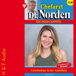 Das Buch “Geiselnahme in der Ambulanz - Chefarzt Dr. Norden, Band 1240 (ungekürzt) – Helen Perkins” online hören