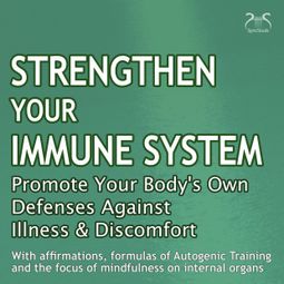 Das Buch “Strengthen Your Immune System: Promote Your Body's Own Defenses Against Illness & Discomfort – Torsten Abrolat, Terri Bjerre” online hören