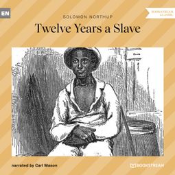 Das Buch “Twelve Years a Slave (Unabridged) – Solomon Northup” online hören