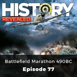 Das Buch “Battlefield Marathon 490BC - History Revealed, Episode 77 – Julian Humphrys” online hören