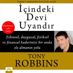 Das Buch “İçindeki Devi Uyandır - Zihinsel, Duygusal, Fiziksel ve Finansal Kaderinizi Bir Anda Ele Almanın Yolu – Tony Robbins” online hören