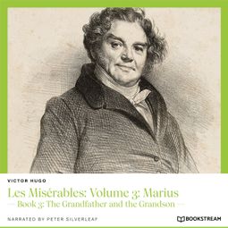 Das Buch “Les Misérables: Volume 3: Marius - Book 3: The Grandfather and the Grandson (Unabridged) – Victor Hugo” online hören