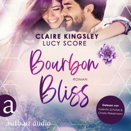 Das Buch “Bourbon Bliss - Bootleg Springs, Band 4 (Ungekürzt) – Lucy Score, Claire Kingsley” online hören