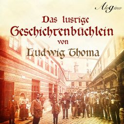 Das Buch “Das lustige Geschichtenbüchlein (Hörspiel) – Ludwig Thoma” online hören