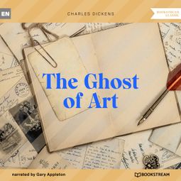 Das Buch “The Ghost of Art (Unabridged) – Charles Dickens” online hören