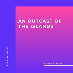 Das Buch “An Outcast Of The Islands (Unabridged) – Joseph Conrad” online hören