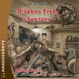 Das Buch “Piszkos Fred, a kapitány (teljes) – Jenő Rejtő” online hören