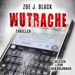 Das Buch “Wutrache - Künzel & Lobenstein-Thriller, Band 9 (ungekürzt) – Zoe J. Black” online hören