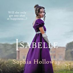 Das Buch “Isabelle - A classic Regency romance in the spirit of Georgette Heyer (Unabridged) – Sophia Holloway” online hören