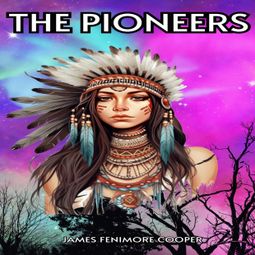 Das Buch “The Pioneers (Unabridged) – James Fenimore Cooper” online hören
