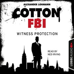 Das Buch “Cotton FBI - NYC Crime Series, Episode 4: Witness Protection – Alexander Lohmann” online hören