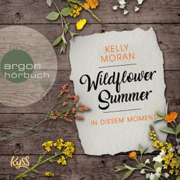 Das Buch “In diesem Moment - Wildflower Summer, Band 2 (Ungekürzte Lesung) – Kelly Moran” online hören