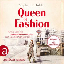 Das Buch “Queen of Fashion - Für ihre Mode wird Vivienne Westwood gefeiert, doch sie will die Welt verändern - Mutige Frauen zwischen Kunst und Liebe, Band 26 (Ungekürzt) – Stephanie Holden” online hören