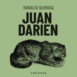 Das Buch “Juan Darien – Horacio Quiroga” online hören