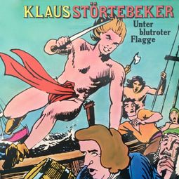 Das Buch “Klaus Störtebeker, Unter blutroter Flagge – Konrad Halver” online hören
