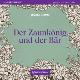 Das Buch “Der Zaunkönig und der Bär - Märchenstunde, Folge 95 (Ungekürzt) – Brüder Grimm” online hören
