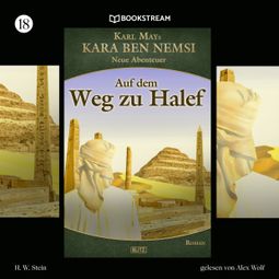 Das Buch “Auf dem Weg zu Halef - Kara Ben Nemsi - Neue Abenteuer, Folge 18 (Ungekürzt) – Karl May, Axel J. Halbach” online hören