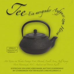 Das Buch “Tee - Ein anregender Aufguß zum Hören (ungekürzt) – Theodor Fontane, H. C. Andersen, Patricia Koellemehr ansehen” online hören