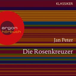 Das Buch “Die Rosenkreuzer - Auf der Suche nach dem letzten Geheimnis (Feature) – Jan Peter, Thomas Teubner” online hören