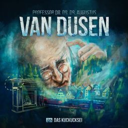 Das Buch “Van Dusen, Folge 26: Das Kuckucksei – Marc Freund” online hören