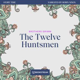 Das Buch “The Twelve Huntsmen - Story Time, Episode 55 (Unabridged) – Brothers Grimm” online hören
