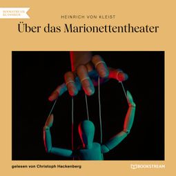 Das Buch “Über das Marionettentheater (Ungekürzt) – Heinrich von Kleist” online hören