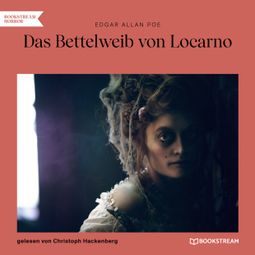 Das Buch “Das Bettelweib von Locarno (Ungekürzt) – Heinrich von Kleist” online hören